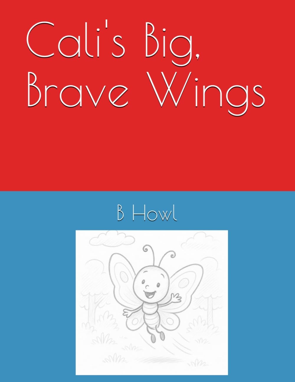 Cali's Big, Brave Wings (Big Lessons from Little Friends)