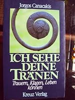 Ich sehe deine Tränen. Trauern, klagen, leben können 3783108772 Book Cover