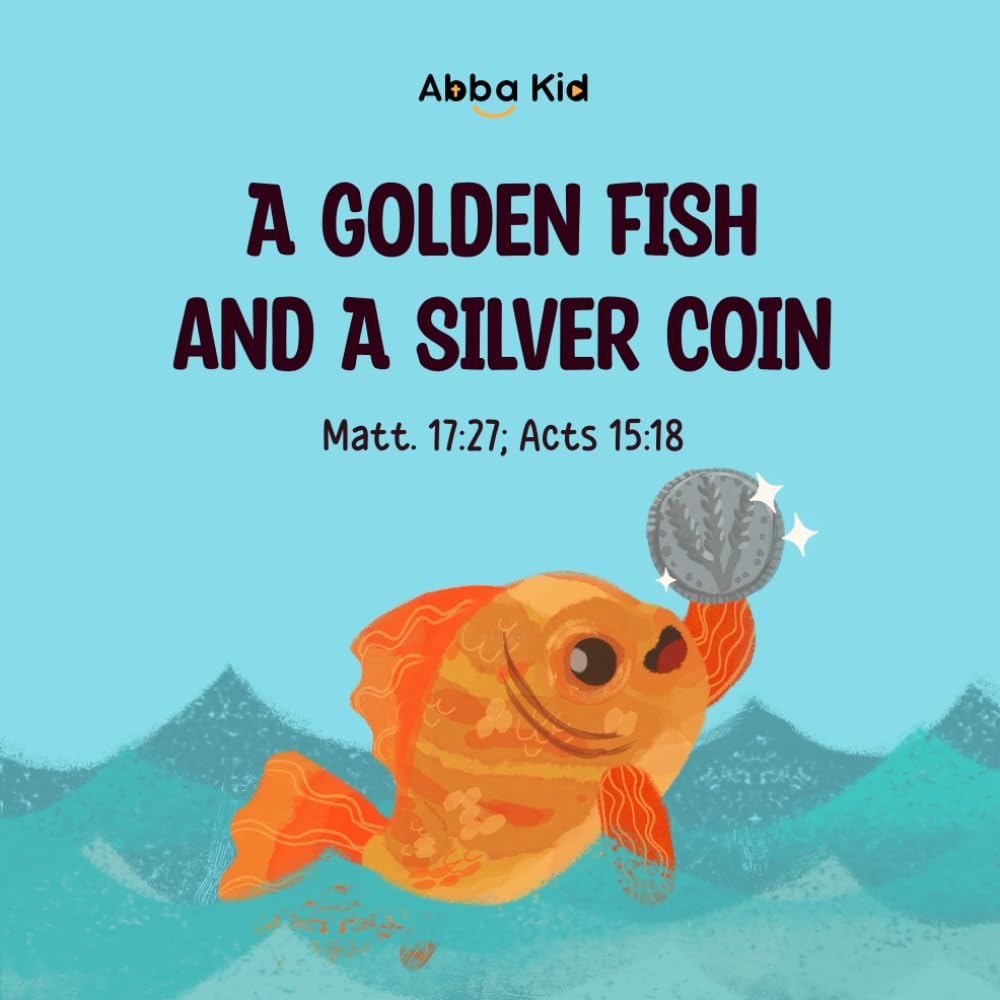 A Golden Fish and a Silver Coin: Bible Story for Kids About Trust, Provision, and Jesus' Miracles