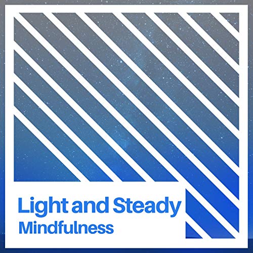 Light and Steady Mindfulness by Focus Ambience & Binaural Beats