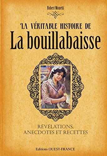 Télécharger VERITABLE HISTOIRE DE LA BOUILLABAISSE PDF Ebook En Ligne