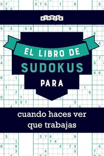 El libro de Sudokus para cuando haces ver que trabajas (Spanish Edition)