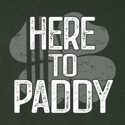 Go All Out Here to Paddy Funny St. Patricks Day Gift Idea Mens Women Youth T-Shirt3