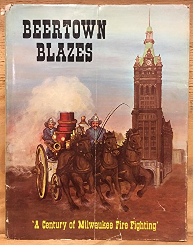 Beertown Blazes (A Century of Milwaukee Fire Fi... B00DUIPUFO Book Cover