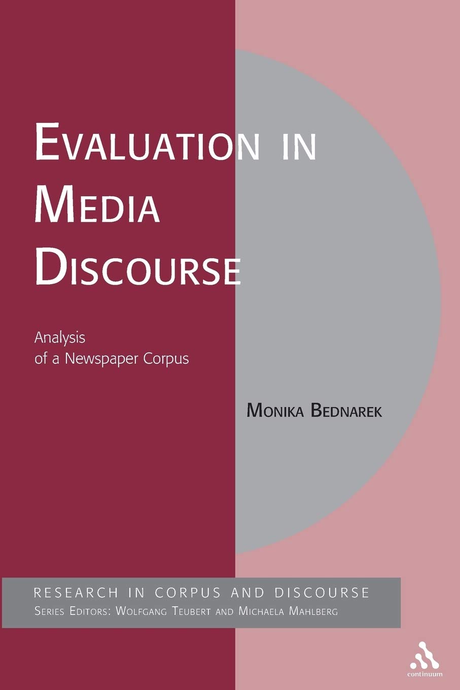 Evaluation in Media Discourse: Analysis Of A Newspaper Corpus (Corpus and Discourse)
