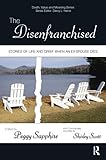 The Disenfranchised: Stories of Life and Grief When an Ex-Spouse Dies (Death, Value and Meaning Series)