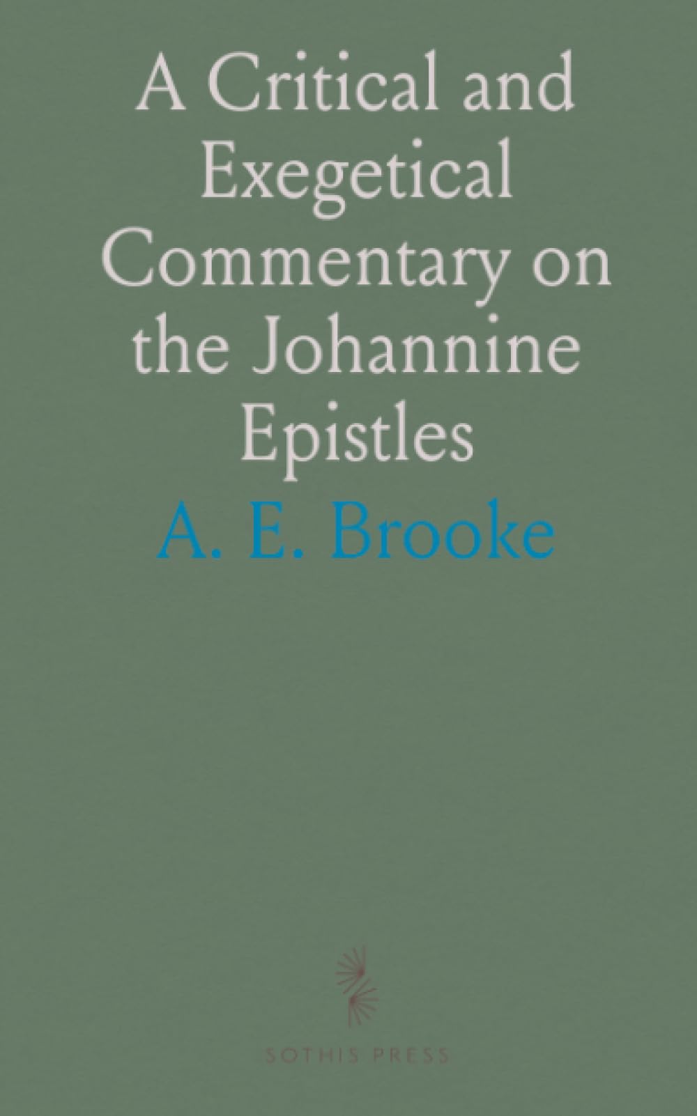 A Critical and Exegetical Commentary on the Johannine Epistles