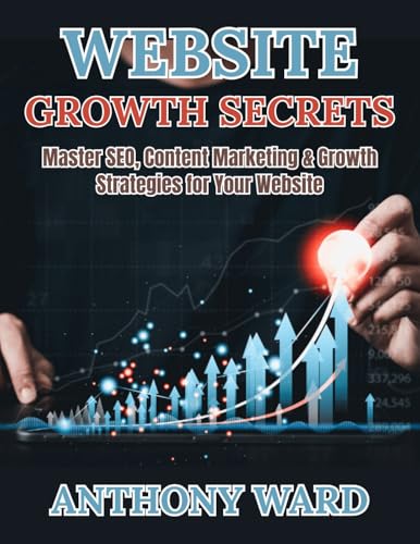 Website Growth Secrets: Master SEO, Content Marketing & Growth Strategies for Your Website