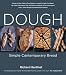 Produktbild Dough: Simple Contemporary Bread (Book): Simple Contemporary Bread. Winner of the Guild of Food Writers' Award 2006, Julia Child Award 2006, IACP Best ... and a James Beard Foundation Book Award 2006