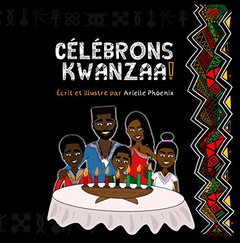 Télécharger CÉLÉBRONS KWANZAA!: Une Introduction à la fête Panafricaine, à Kwanzaa, pour toute la Famille PDF Ebook En Ligne