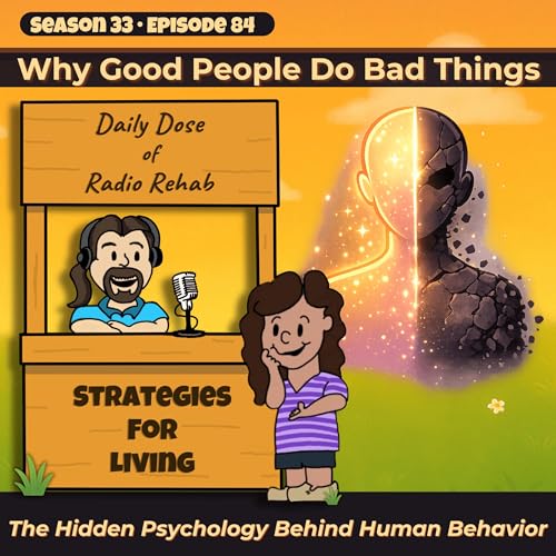 Why Good People Do Bad Things: The Hidden Psychology Behind Human Behavior