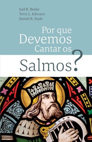 Por Que Devemos Cantar Os Salmos? (Portuguese Edition)