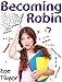 Becoming Robin: A Tale of Self Discovery