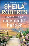Welcome to Moonlight Harbor (A Moonlight Harbor Novel, 1)