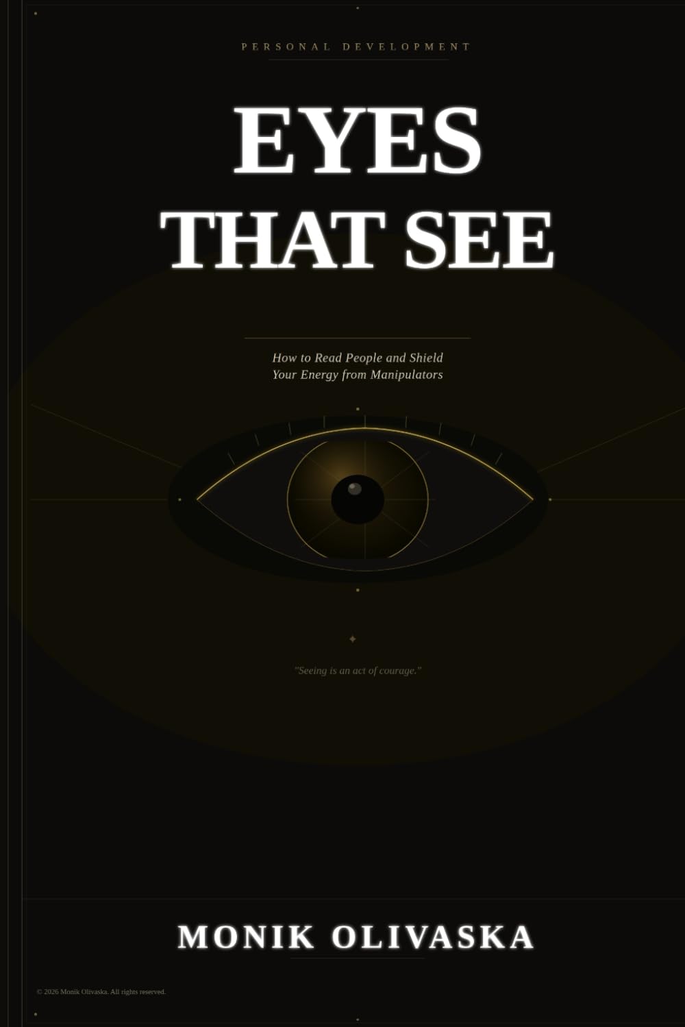 EYES THAT SEE: How to Read People, Detect Manipulation, and Set Strong Boundaries in Any Relationship