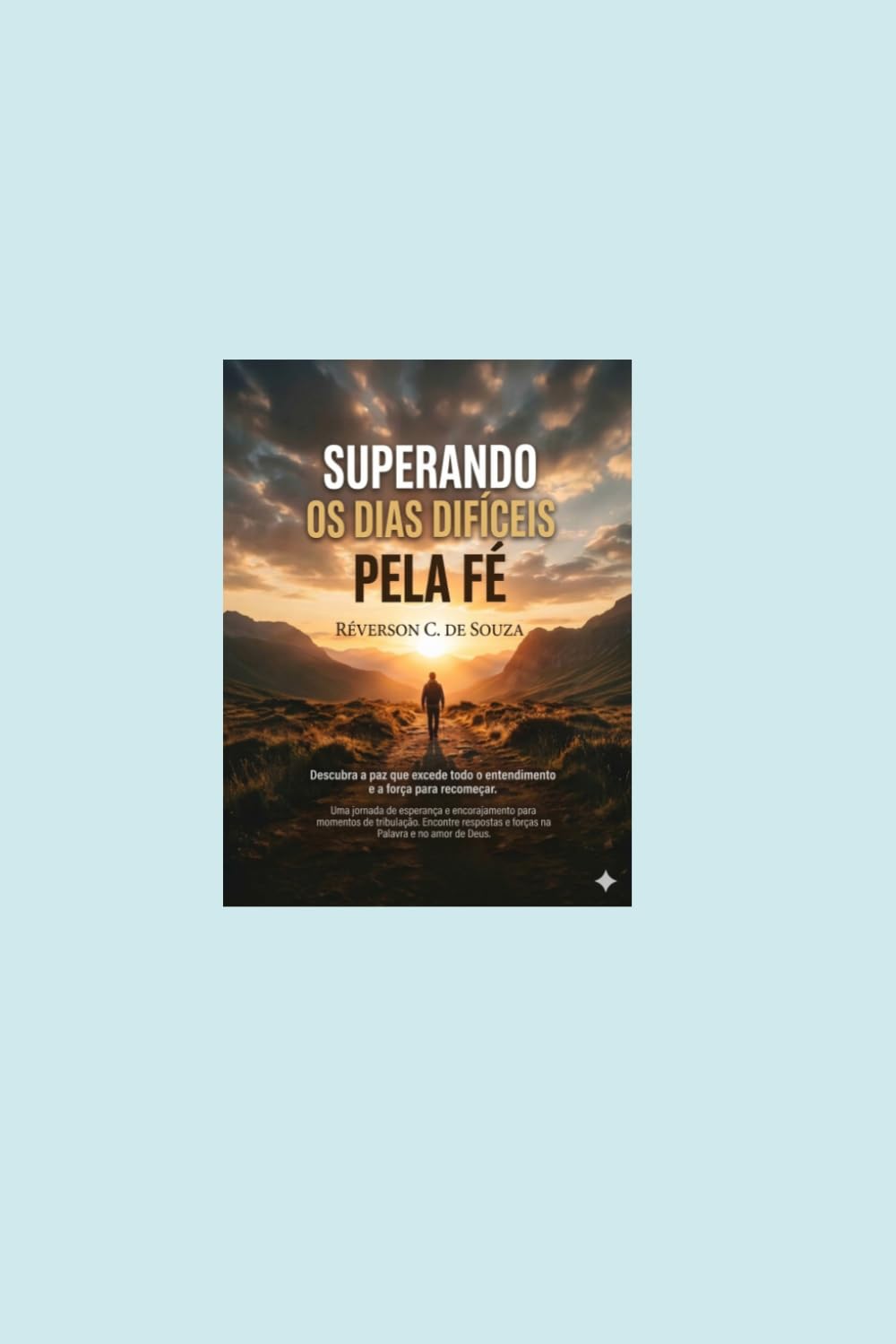 Superando os dias Difíceis pela fé