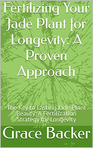 Fertilizing Your Jade Plant for Longevity: A Proven Approach: The