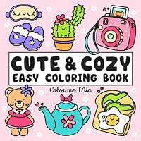 Cute & Cozy Easy Coloring Book: Bold and Simple, Thick Line Designs for Adults and Kids. Lovely One-Sided Pages Featuring Adorable Animals, Flowers, ... Objects and Many More (Cozy Coloring Books) B0D6Y7QG7X Book Cover