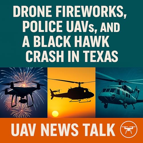 Page de couverture de Drone Fireworks, Police UAVs, and a Black Hawk Crash in Texas