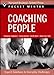 Coaching People: Expert Solutions to Everyday Challenges (Pocket Mentor)