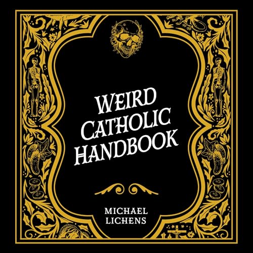 Weird Catholic Handbook by Michael Lichens episode artwork