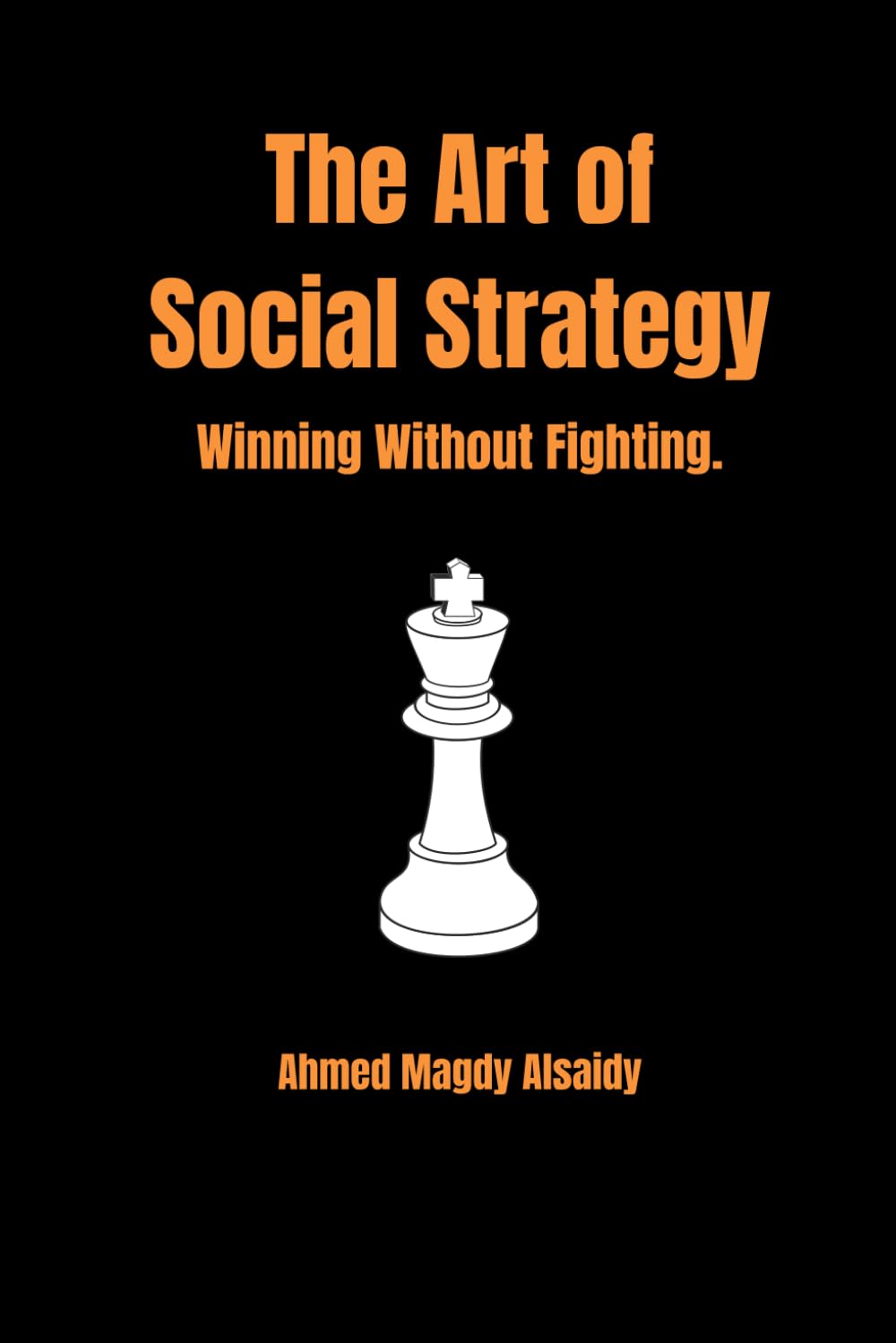 The Art of Social Strategy: How to Win in Life, Business, and Relationships Without Fighting (The Social Strategist)