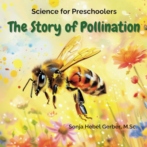 The Story of Pollination: kids book on insects, bee story book, preschool science books, how it works kids book, good night book, preschool science nature, science for kids stem