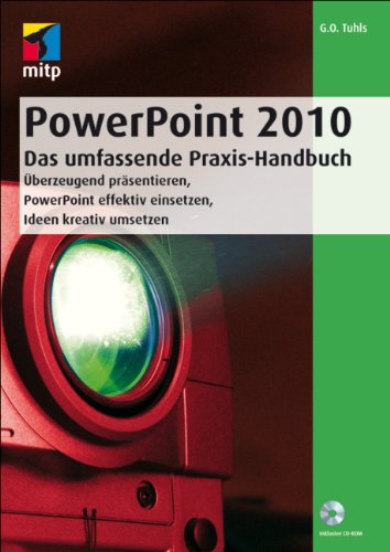 PowerPoint 2010 - Das umfassende Praxis-Handbuch: Überzeugend präsentieren, PowerPoint effektiv ei PowerPoint 2010 - Das umfassende Praxis-Handbuch: Überzeugend präsentieren, PowerPoint effektiv ei