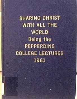 Hardcover Sharing Christ with All the World (Pepperdine College Lectures, 1961) Book