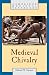 Medieval Chivalry (Cambridge Medieval Textbooks)