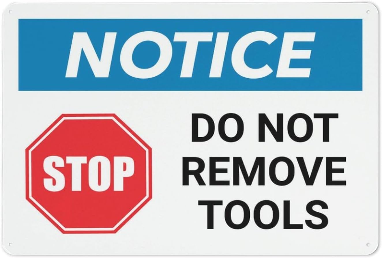 Notice Do Not Remove Tools Rust Free Aluminum Sign - Professional Graphics Decor with Pre-Drilled Holes - Indoor-Outdoor, 8x12 Inch​
