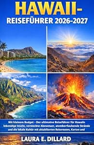 HAWAII: Mit kleinem Budget – Der ultimative Reiseführer für Hawaiis lebendige Inseln, versteckte Abenteuer, atemberaubende Strände und die lokale Kultur ... Karten und Tipp (USA on a Shoestring)