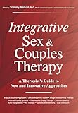 Integrative Sex & Couples Therapy: A Therapist's Guide to New and Innovative Approaches