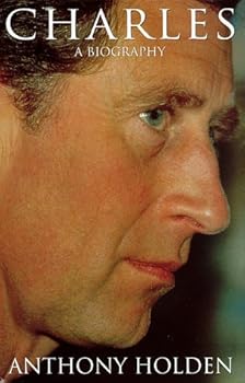 Hardcover Prince Charles: A Biography by Anthony Holden (1998-09-17) Book