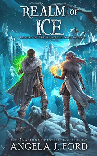 Realm of Ice: An Epic Fantasy Adventure with Mythical Beasts (Legend of the Nameless One)
