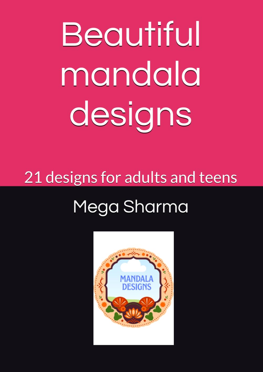 Beautiful mandala designs: 21 designs for adults and teens