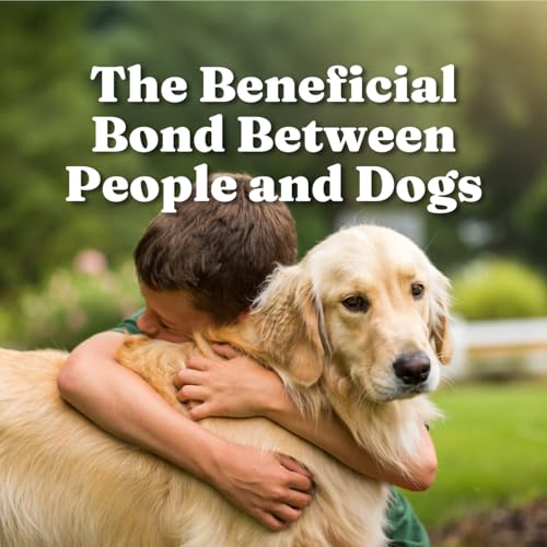 The Beneficial Bond Between People and Dogs