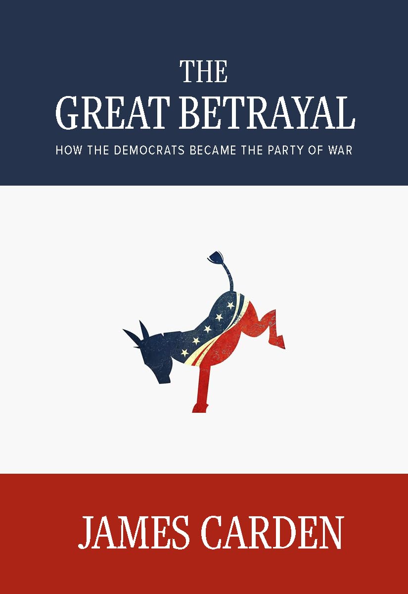The Great Betrayal: How the Democrats Became the Party of War