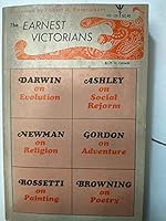 Earnest Victorians: Six great Victorians as protrayed in their own words and those of their contemporaries B0007ESZG0 Book Cover