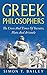 Greek Philosophers: The Lives And Times Of Socrates, Plato And Aristotle