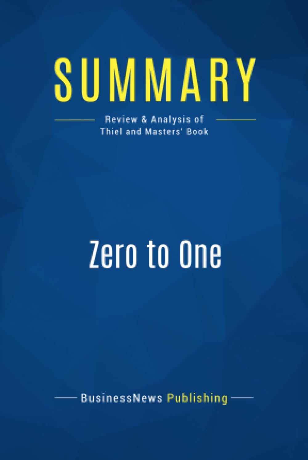 Buy Summary: Zero to One: Review and Analysis of Thiel and Masters' Book — BookShops.in