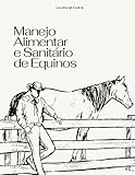  Manejo Alimentar e Sanitário de Equinos (Portuguese Edition)