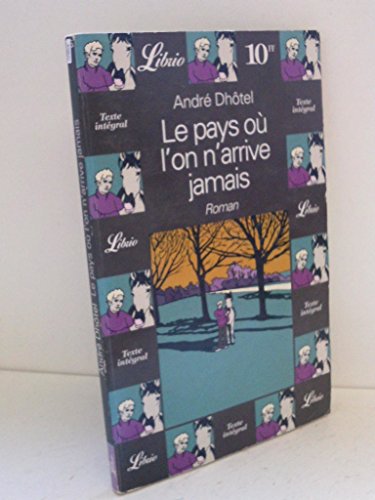 Le Pays Ou L`on N`arrive Jamais (LIBRIO LITTERA... [French] 2277302767 Book Cover