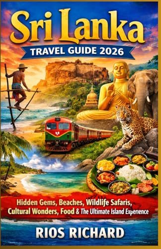 Sri Lanka travel guide 2026: A Complete Insider Guide to Hidden Gems, Stunning Beaches, Wildlife Safaris, Culture, Food & Unforgettable Experiences in Paradise