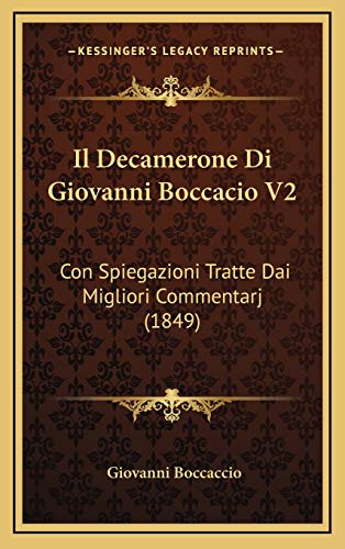 Il Decamerone Di Giovanni Boccacio V2: Con Spiegazioni Tratte Dai Migliori Commentarj (1849) (Italian Edition)
