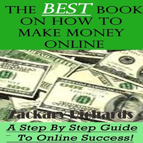 The Best Book on How to Make Money Online: A Step by Step Guide Audiolivro Por Zackary Richards capa