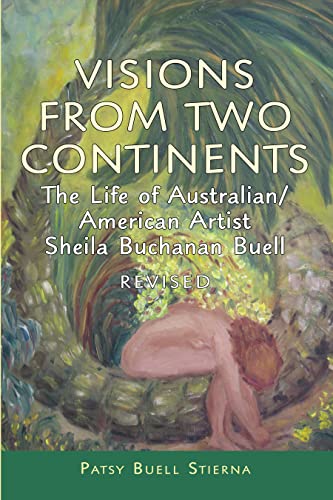 Visions From Two Continents Revised: The Life of Australian/American Artist Sheila Buchanan Buell (English Edition)