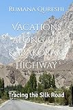 Vacations along The Karakoram Highway: Tracing the Silk Road