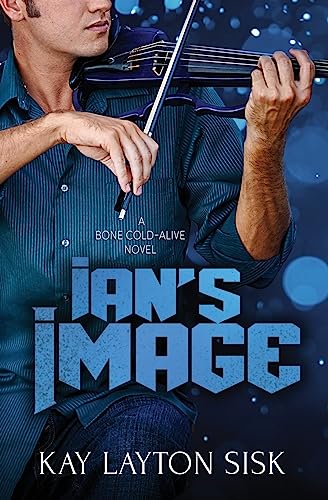 Ian's Image: A Bone Cold--Alive Novel 1507832478 Book Cover