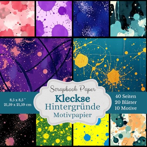 Motivpapier bunte Kleckse Hintergründe - Scrapbook Papierkollektion: Bastelpapier mit 10 verschiedenen Motiven, je 2x , modernen Designs mit lebhaften ... und Paint-Splatter-Effekten. 20 Blätter